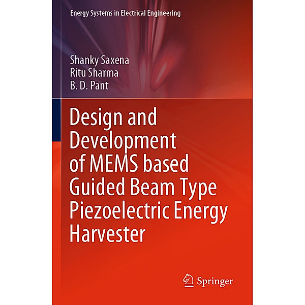 Design and Development of MEMS based Guided Beam Type Piezoelectric Energy Harvester, Shanky Saxena, Ritu Sharma, B. D. Pant