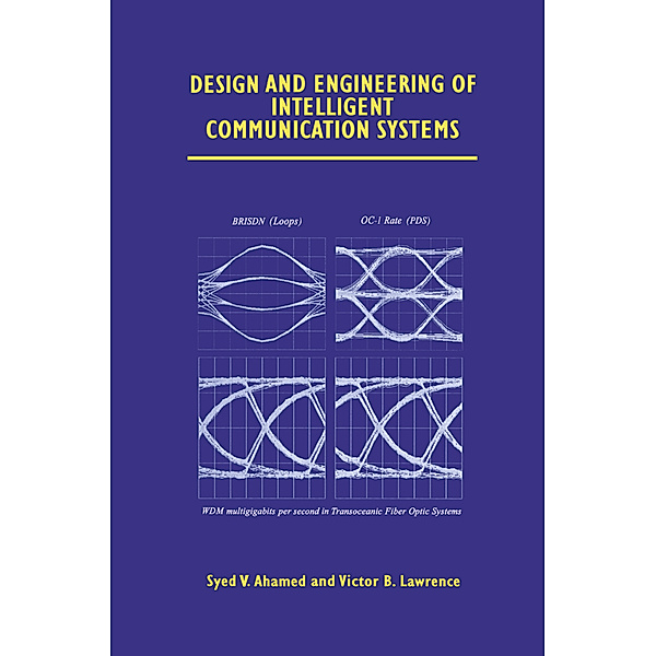 Design and Engineering of Intelligent Communication Systems, Syed V. Ahamed, Victor B. Lawrence