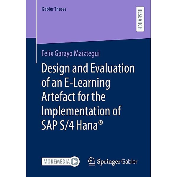 Design and Evaluation of an E-Learning Artefact for the Implementation of SAP S/4HANA® / Gabler Theses, Felix Garayo Maiztegui