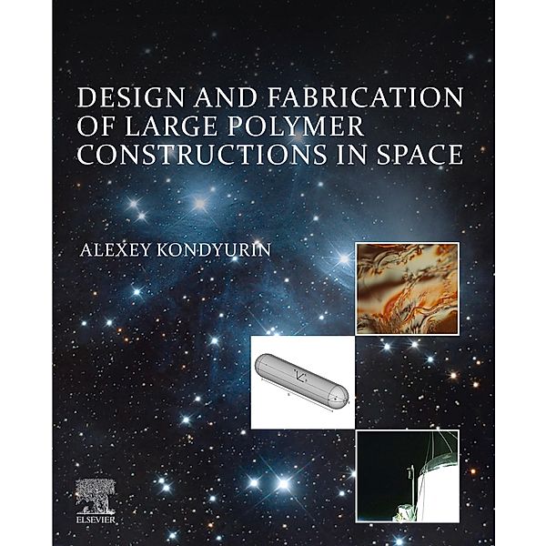 Design and Fabrication of Large Polymer Constructions in Space, Alexey Kondyurin