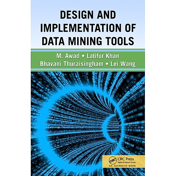 Design and Implementation of Data Mining Tools, Bhavani Thuraisingham, Latifur Khan, Mamoun Awad, Lei Wang