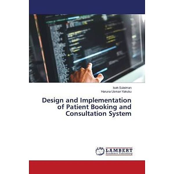 Design and Implementation of Patient Booking and Consultation System, Isah Suleiman, Haruna Usman Yakubu