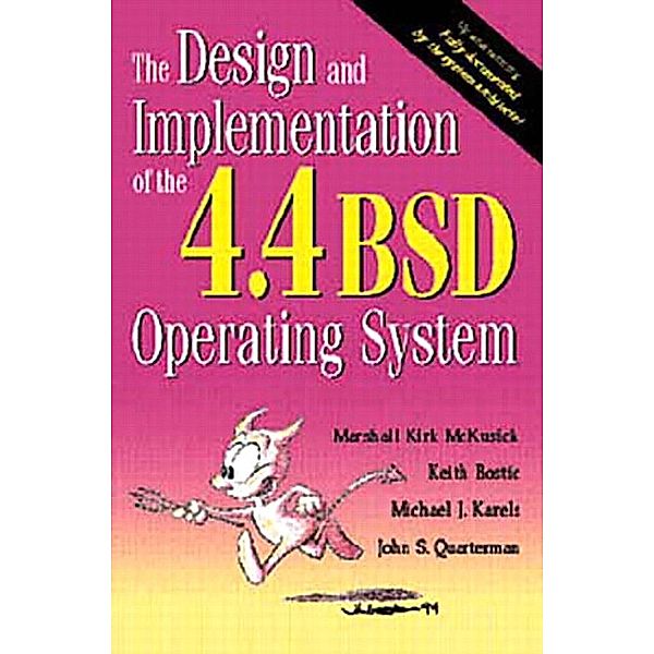 Design and Implementation of the 4.4 BSD Operating System, The, Marshall Kirk McKusick, Keith Bostic, Michael J. Karels, John S. Quarterman