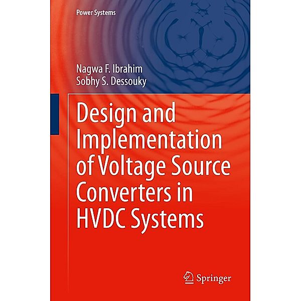 Design and Implementation of Voltage Source Converters in HVDC Systems / Power Systems, Nagwa F. Ibrahim, Sobhy S. Dessouky