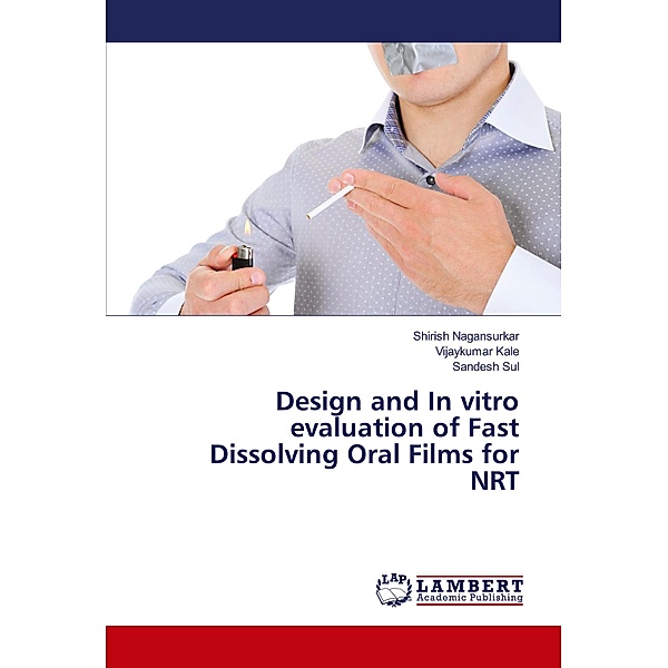Design and In vitro evaluation of Fast Dissolving Oral Films for NRT, Shirish Nagansurkar, Vijaykumar Kale, Sandesh Sul