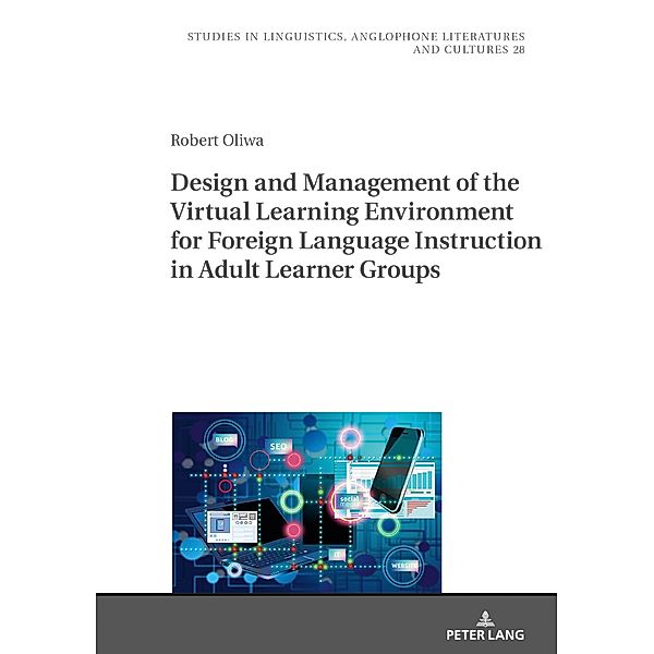 Design and Management of the Virtual Learning Environment for Foreign Language Instruction in Adult Learner Groups, Oliwa Robert Oliwa