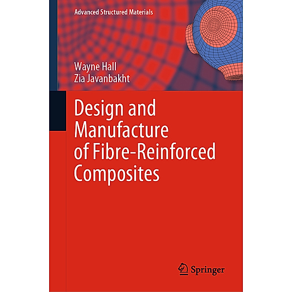 Design and Manufacture of Fibre-Reinforced Composites, Wayne Hall, Zia Javanbakht