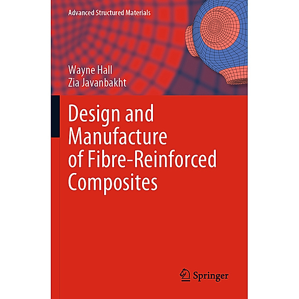 Design and Manufacture of Fibre-Reinforced Composites, Wayne Hall, Zia Javanbakht