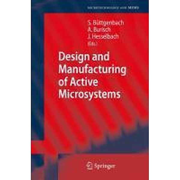 Design and Manufacturing of Active Microsystems / Microtechnology and MEMS, Jürgen Hesselbach, Arne Burisch