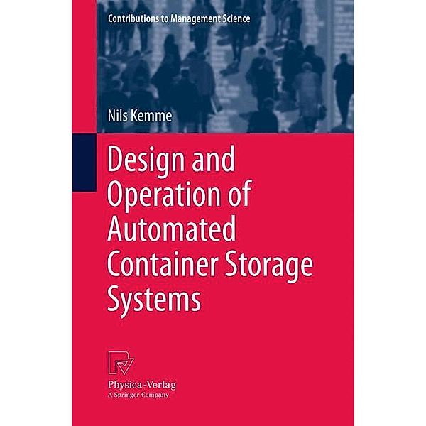 Design and Operation of Automated Container Storage Systems, Nils Kemme