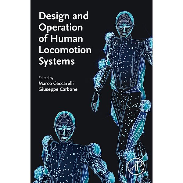 Design and Operation of Human Locomotion Systems, Marco Ceccarelli, Guiseppe Carbone