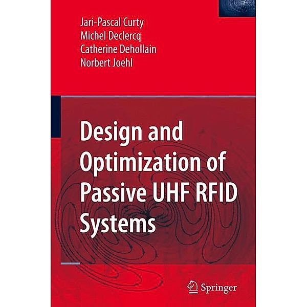 Design and Optimization of Passive UHF RFID Systems, Jari-Pascal Curty, Michel Declercq, Catherine Dehollain
