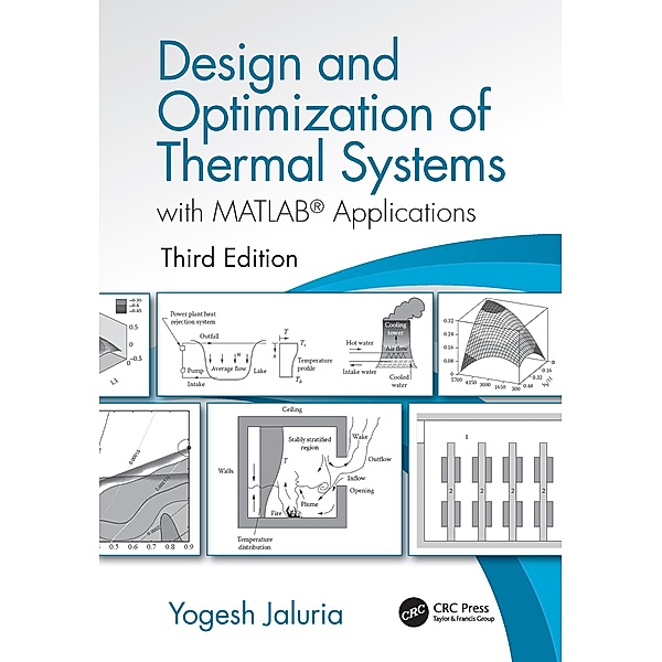 Design and Optimization of Thermal Systems, Third Edition, Yogesh Jaluria