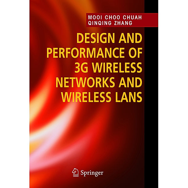 Design and Performance of 3G Wireless Networks and Wireless LANs, Mooi Choo Chuah, Qinqing Zhang