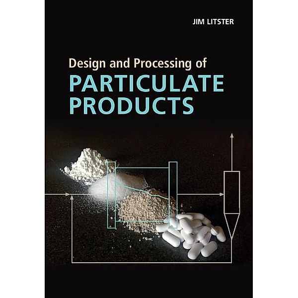Design and Processing of Particulate Products / Cambridge Series in Chemical Engineering, Jim Litster