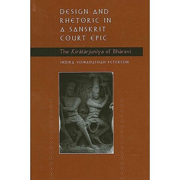 Design and Rhetoric in a Sanskrit Court Epic, Indira Viswanathan Peterson