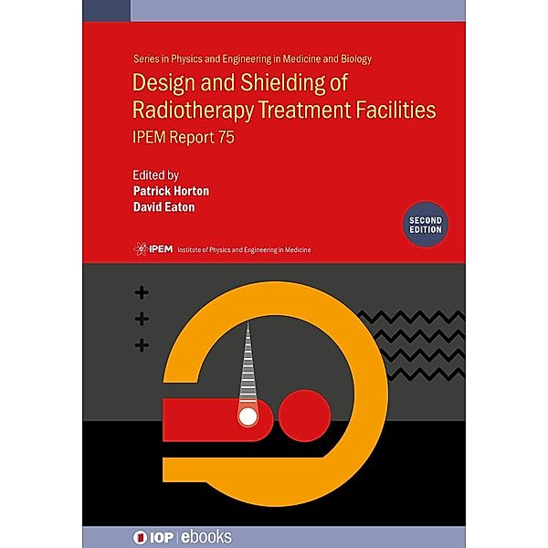 Design and Shielding of Radiotherapy Treatment Facilities, Patrick Horton, David Eaton