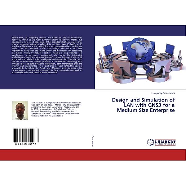 Design and Simulation of LAN with GNS3 for a Medium Size Enterprise, Humphrey Emesowum