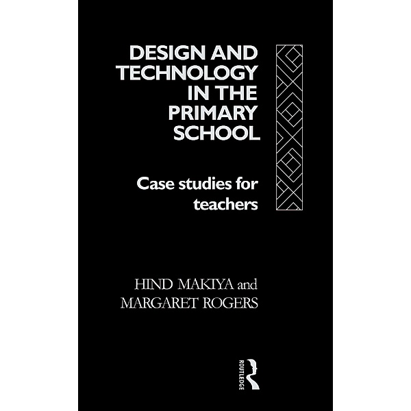 Design and Technology in the Primary School, Hind Makiya, Margaret Rogers