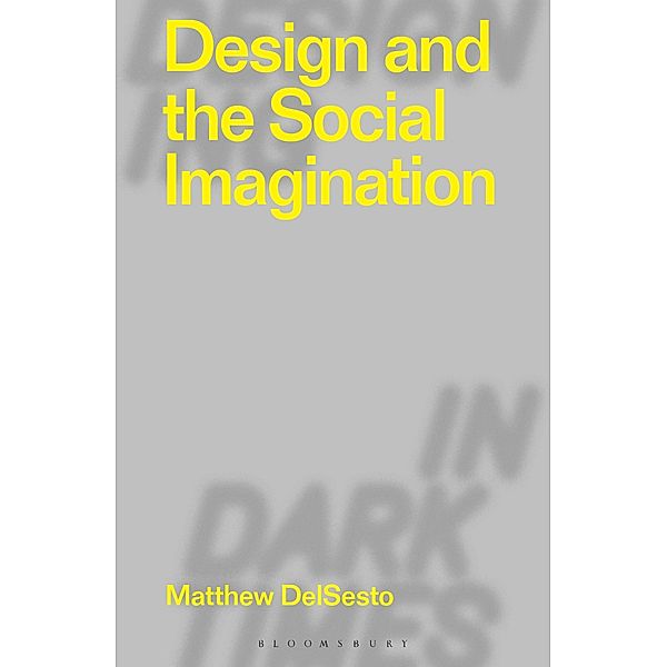Design and the Social Imagination, Matthew Delsesto
