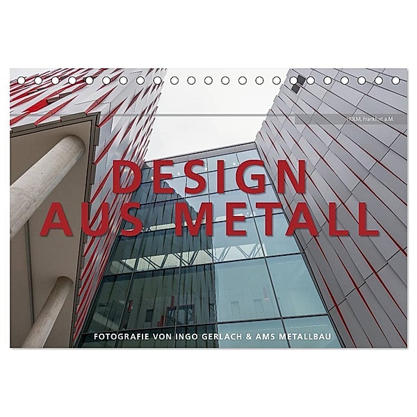 Design aus Metall. Fotografie von Ingo Gerlach und AMS Metallbau (Tischkalender 2024 DIN A5 quer), CALVENDO Monatskalender, Ingo Gerlach