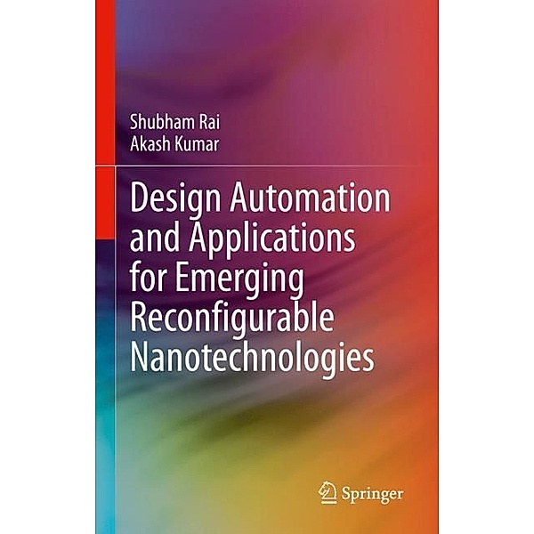 Design Automation and Applications for Emerging Reconfigurable Nanotechnologies, Shubham Rai, Akash Kumar