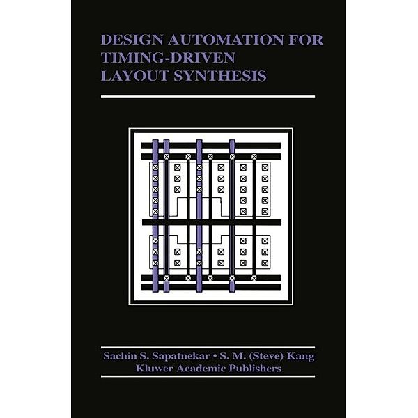 Design Automation for Timing-Driven Layout Synthesis / The Springer International Series in Engineering and Computer Science Bd.198, S. Sapatnekar, Sung-Mo (Steve) Kang