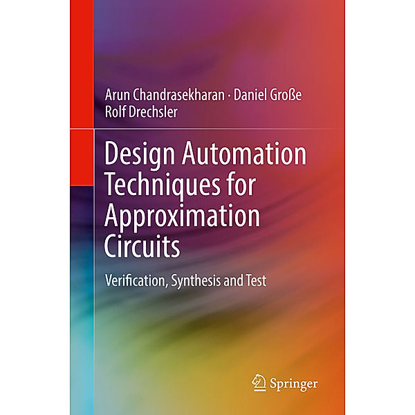 Design Automation Techniques for Approximation Circuits, Arun Chandrasekharan, Daniel Große, Rolf Drechsler