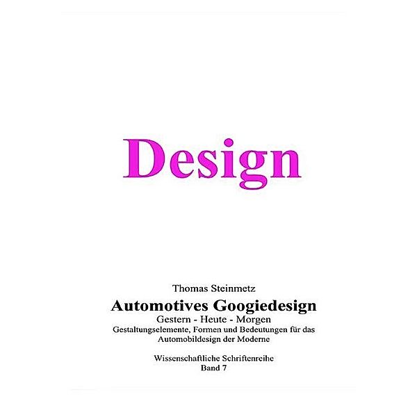 Design / Automobil / Googiedesign / Automotives der 50er Jahre: Gestern - Heute - Morgen, Thomas Steinmetz