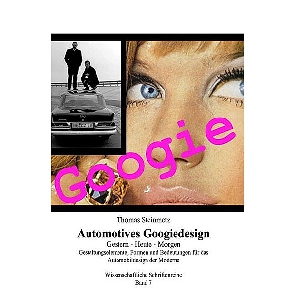 Design Automotives / Googiedesign der 50er Jahre: Gestern - Heute - Morgen, Thomas Steinmetz