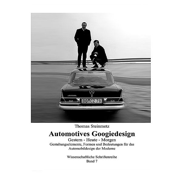 Design Automotives / Googiedesign der 50er Jahre: Gestern - Heute - Morgen, Thomas Steinmetz