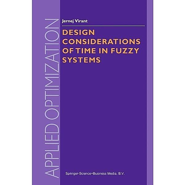Design Considerations of Time in Fuzzy Systems / Applied Optimization Bd.35, J. Virant
