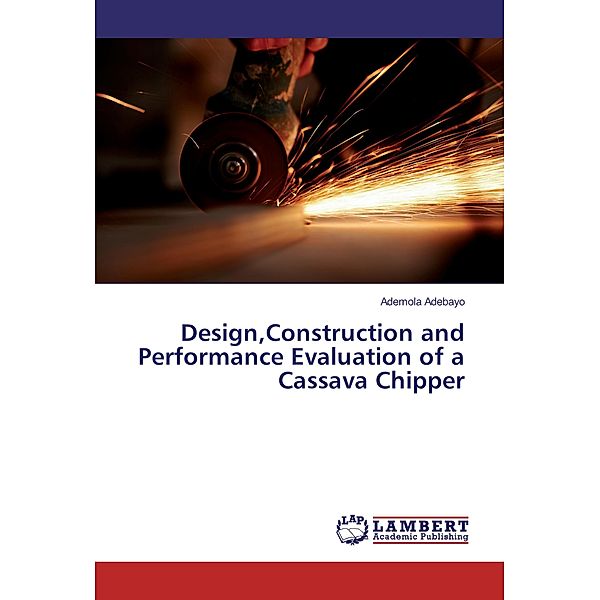 Design,Construction and Performance Evaluation of a Cassava Chipper, Ademola Adebayo