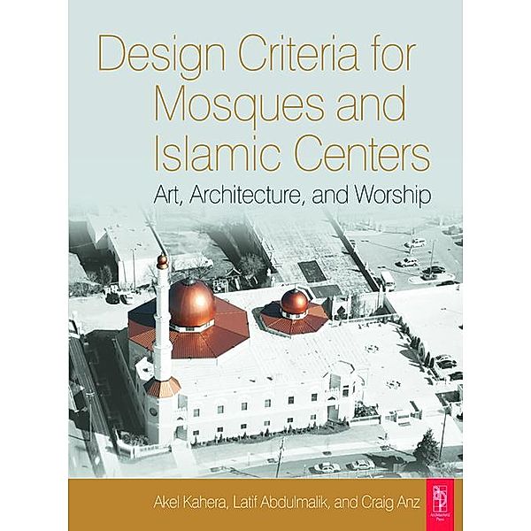 Design Criteria for Mosques and Islamic Centres, Akel Kahera, Latif Abdulmalik, Craig Anz