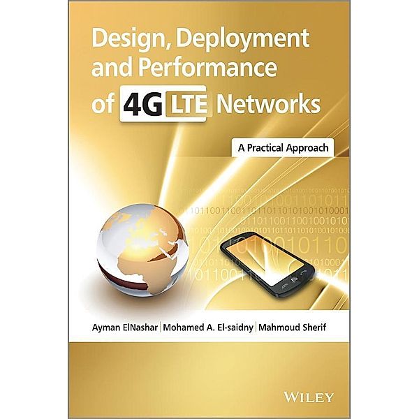 Design, Deployment and Performance of 4G-LTE Networks, Ayman Elnashar, Mohamed A. El-saidny, Mahmoud Sherif