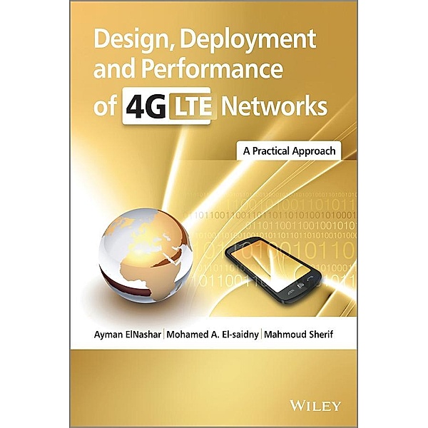 Design, Deployment and Performance of 4G-LTE Networks, Ayman Elnashar, Mohamed A. El-saidny, Mahmoud Sherif
