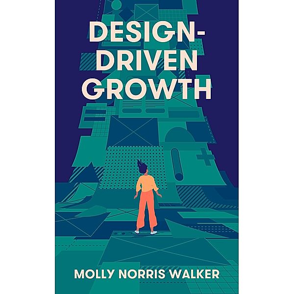 Design-Driven Growth, Molly Norris Walker