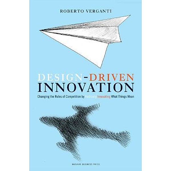 Design Driven Innovation, Roberto Verganti