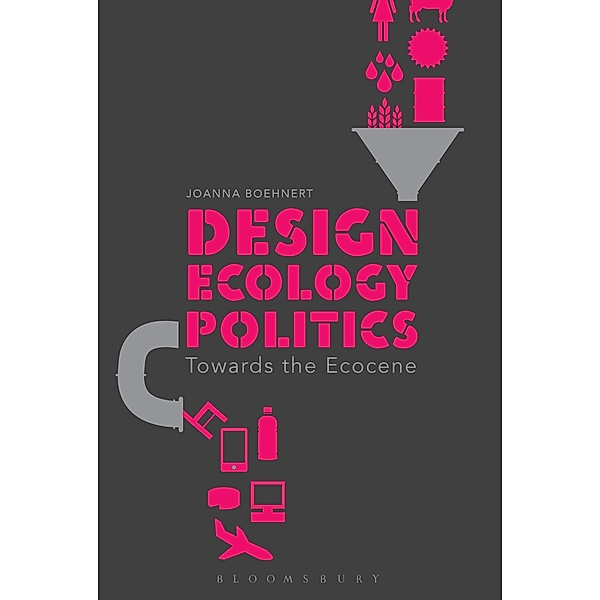 Design, Ecology, Politics, Joanna Boehnert