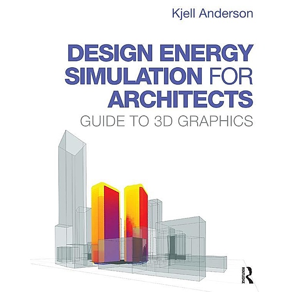 Design Energy Simulation for Architects, Kjell Anderson