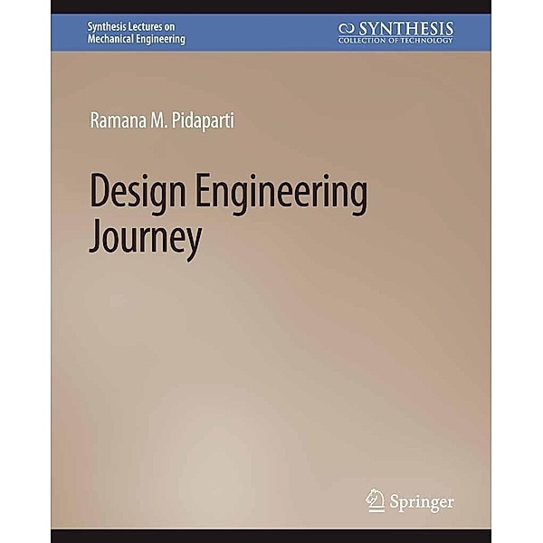 Design Engineering Journey / Synthesis Lectures on Mechanical Engineering, Ramana Pidaparti