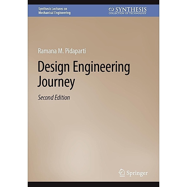 Design Engineering Journey / Synthesis Lectures on Mechanical Engineering, Ramana M. Pidaparti