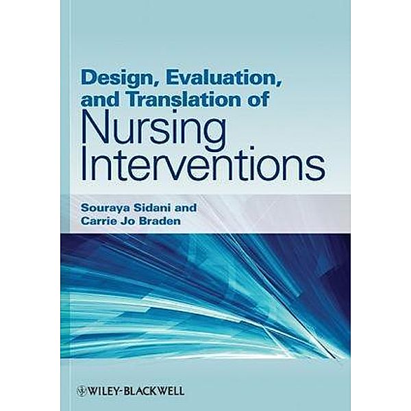 Design, Evaluation, and Translation of Nursing Interventions, Souraya Sidani, Carrie Jo Braden