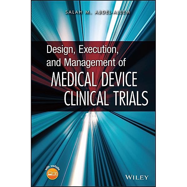 Design, Execution, and Management of Medical Device Clinical Trials, Salah Abdel-aleem