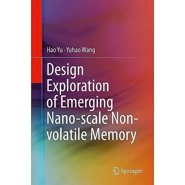Design Exploration of Emerging Nano-scale Non-volatile Memory, Hao Yu, Yuhao Wang