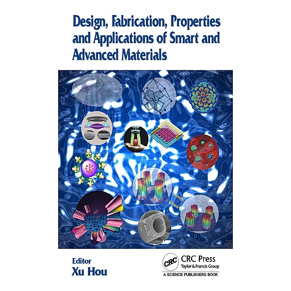 Design, Fabrication, Properties and Applications of Smart and Advanced Materials