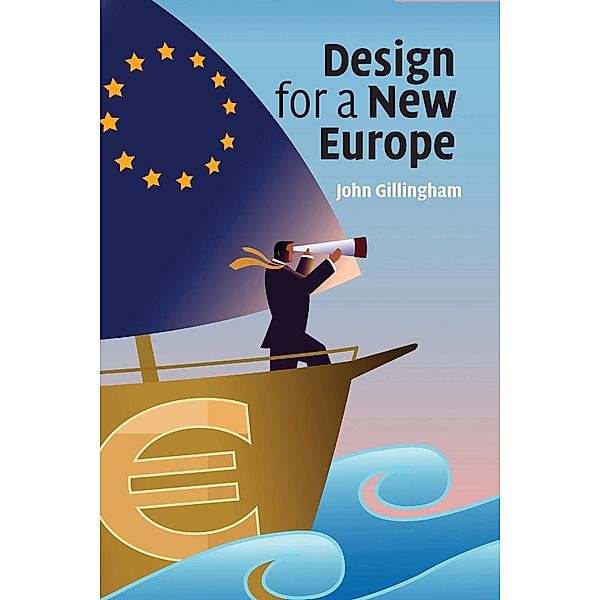 Design for a New Europe, John Gillingham