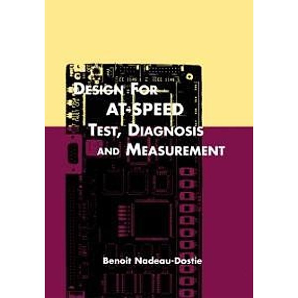 Design for AT-Speed Test, Diagnosis and Measurement / Frontiers in Electronic Testing Bd.15
