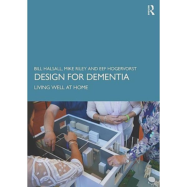 Design for Dementia, Bill Halsall, Michael Riley, Eef Hogervorst