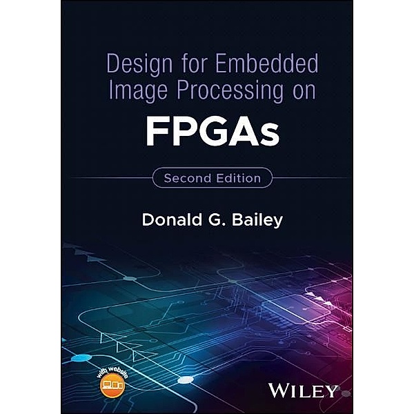 Design for Embedded Image Processing on FPGAs, Donald G. Bailey